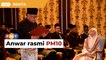 TERKINI: Anwar secara rasmi Perdana Menteri ke-10
