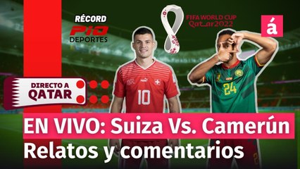 Suiza v Camerún: Relatos y  comentarios