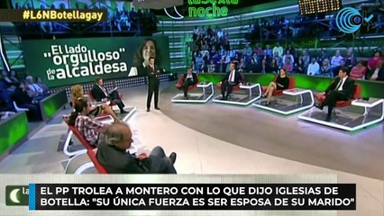 El PP trolea a Montero con lo que dijo Iglesias de Botella: "Su única fuerza es ser esposa de su marido"