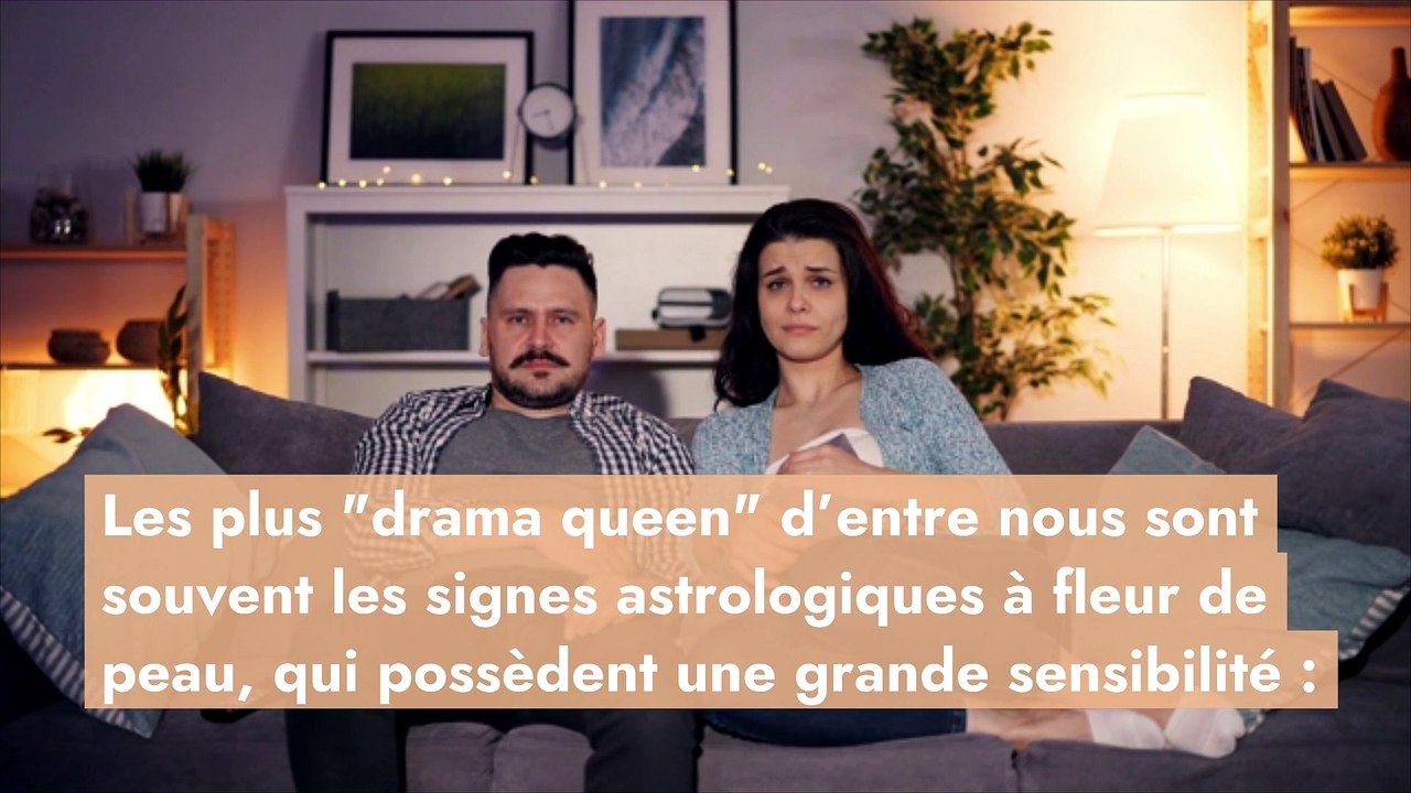 Quel signe astrologique est le plus "Drama Queen" ?