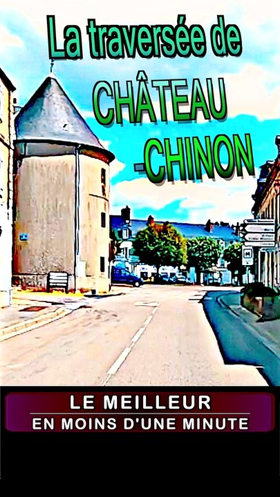 1 - traversée de CHÂTEAU-CHINON capitale du MORVAN BOURGOGNE