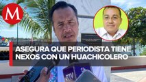 Cuitláhuac García vincula desaparición de periodista con 'huachicolero'