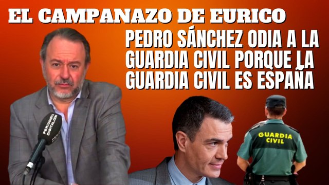 Eurico Campano: Pedro Sánchez odia a la Guardia Civil porque la Guardia Civil es España