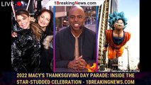 2022 Macy's Thanksgiving Day Parade: Inside the Star-Studded Celebration - 1breakingnews.com