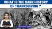 Thanksgiving 2022: History of the holiday | Pilgrims and Native Americans | Oneindia News*Explainer
