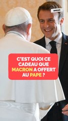 C'est quoi ce cadeau que Macron a offert au Pape ?
