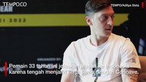 Mesut Ozil Jelaskan Alasan Berkunjung ke Indonesia
