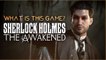 Sherlock Holmes The Awakened - Trailer "What is this Game?"