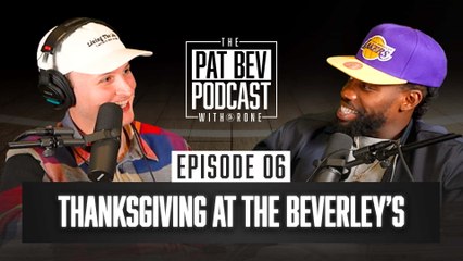 Thanksgiving at The Beverley's - The Pat Bev Podcast with Rone: Ep. 6