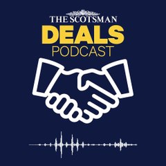 Deals Podcast - Doing deals in Scotland in turbulent times