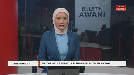 Nilai Ringgit | Melonjak 1.8 peratus susulan pelantikan Anwar