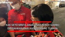 Kak Seto Minta Anak-anak Ferdy Sambo Dipisahkan dari Kasus Orang Tua Mereka