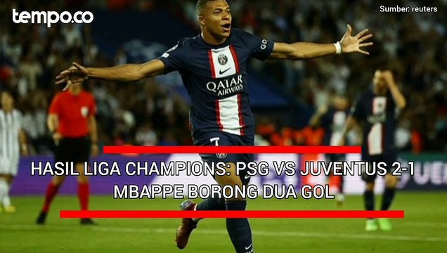 Hasil Liga Champions: PSG vs Juventus 2-1, Mbappe Borong 2 Gol