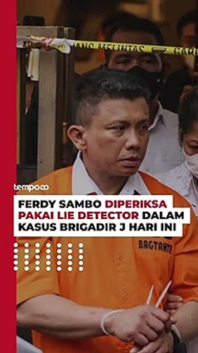 Ferdy Sambo Diperiksa Pakai Lie Detector dalam Kasus Brigadir J Hari Ini