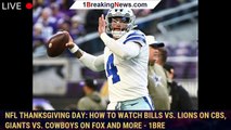 NFL Thanksgiving Day: How to Watch Bills vs. Lions on CBS, Giants vs. Cowboys on Fox and More - 1bre
