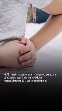 KPAI Stop Peredaran Obat Batuk India yang Sebabkan 131 Balita Gagal Ginjal