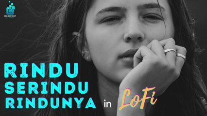Rindu Serindu Rindunya in LoFi