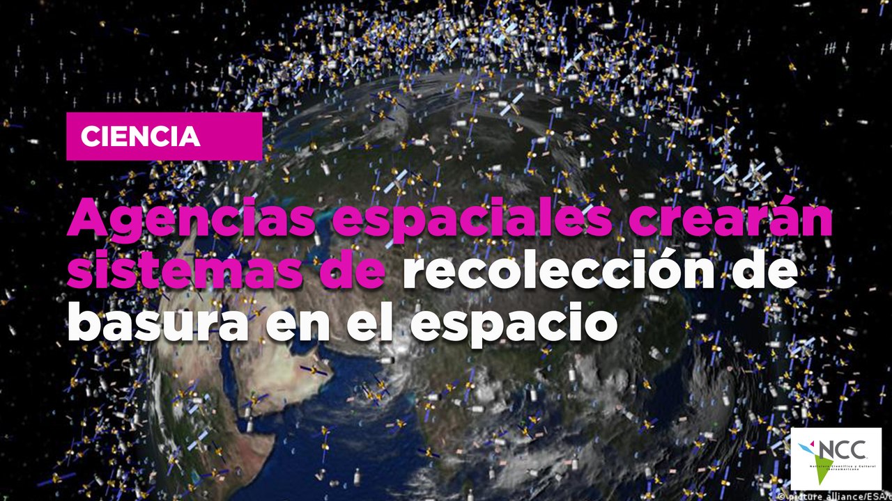 Agencias espaciales crearán sistemas de recolección de basura en el espacio