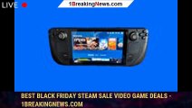 Best Black Friday Steam Sale Video Game Deals - 1BREAKINGNEWS.COM