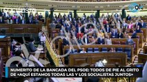 Numerito de la bancada del PSOE: todos de pie al grito de «aquí estamos todas las y los socialistas juntos»