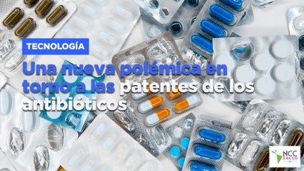 Una nueva polémica en torno a las patentes de los antibióticos