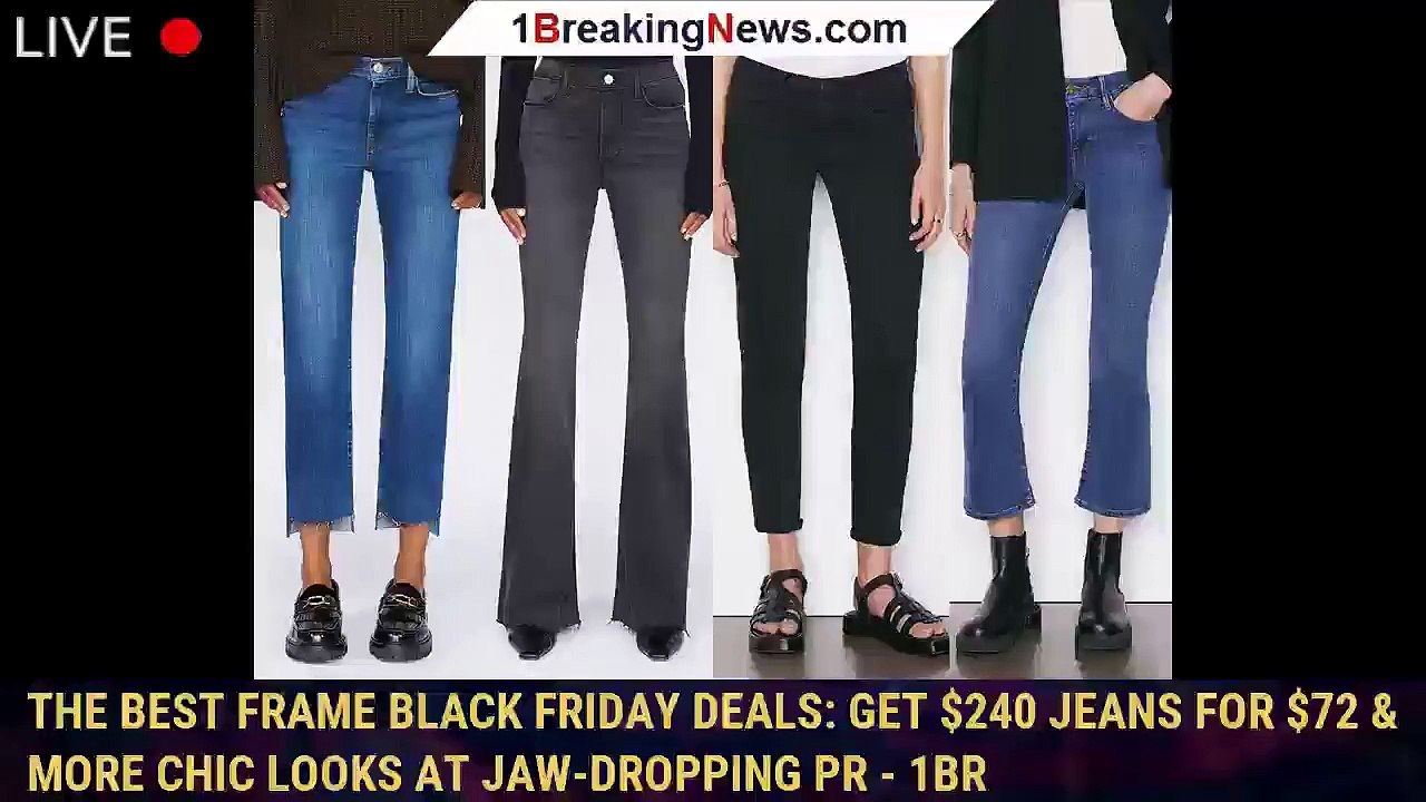 The Best FRAME Black Friday Deals Get 240 Jeans for 72 & More Chic