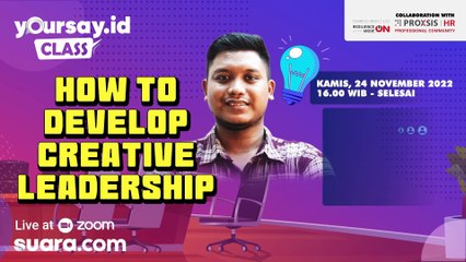 Yoursay Class: Bagaimana Mengembangkan Kepemimpinan yang Kreatif