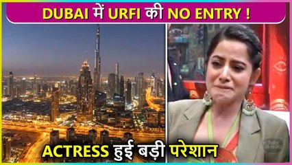 Shocking ! No Entry For Urfi Javed In Dubai Due To New Rules