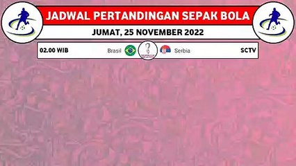Jadwal Bola Malam Ini_ Jumat, 25 November 2022 _ BRASIL VS SERBIA _ JADWAL PIALA DUNIA 2022