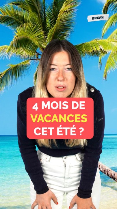 4 mois de vacances cet été ?