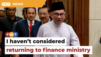 Anwar says he has not considered becoming finance minister again