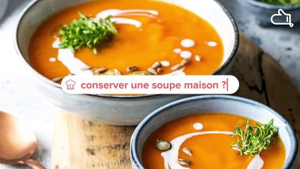 Comment bien conserver une soupe maison ?