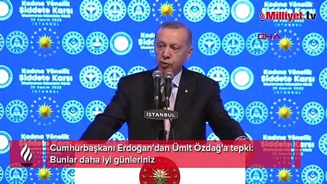 Cumhurbaşkanı Erdoğan'dan Ümit Özdağ'a tepki: Bunlar daha iyi günleriniz