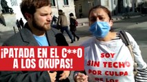 Victima de la okupación estalla contra el Gobierno: Patada en el c**o a los Okupas