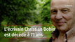 L’écrivain Christian Bobin est décédé à 71 ans