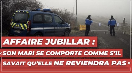 Affaire Jubillar : "Son mari se comporte comme s'il savait qu'elle ne reviendra pas"
