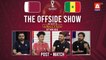 THE OFFSIDE SHOW | Qatar vs Senegal | Post-Match | 25th Nov | FIFA World Cup Qatar 2022™