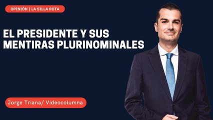 El presidente y sus mentiras plurinominales