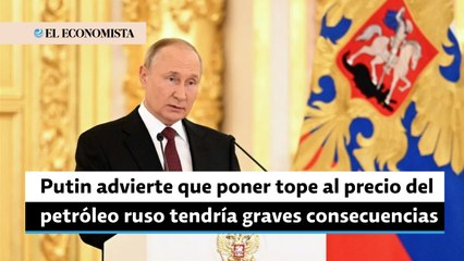 Putin advierte que poner tope al precio del petróleo ruso tendría "graves consecuencias"