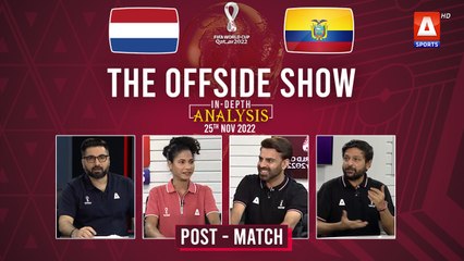 THE OFFSIDE SHOW | Netherlands vs Ecuador | Post-Match | 25th Nov | FIFA World Cup 2022 @A Sports ​