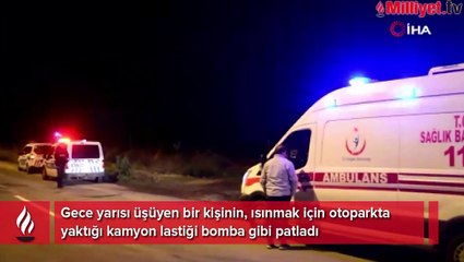 Isınmak için yaktığı lastik bomba gibi patladı