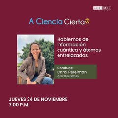 A Ciencia Cierta: Hablemos de información Cuántica y átomos entrelazados