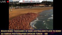 Beach bums! Thousands of nude Australians flock to Bondi as famous photographer Spencer Tunick - 1br