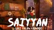 Saiyyan - Kailash Kher [ Slowed+Reverb ]#saiyyan #slowedandreverb #kailashkher #lofi #slowed #viral #Lofi music