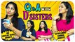Questionnaire Session with D' Sister  | எங்க அக்கா உண்மைய மட்டும் தான் பேசுவாங்க  | Diya Menon