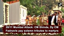 26/11 Mumbai Attack: CM Shinde, Dy CM Fadnavis pay solemn tributes to martyrs