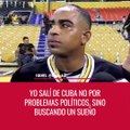 Yo salí de Cuba no por problemas políticos, sino buscando un sueño.