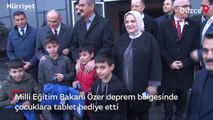 Milli Eğitim Bakanı Özer'den deprem bölgesindeki çocuklara tablet hediyesi