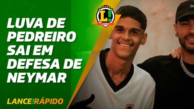 Lance! Rápido - Luva de Pedreiro e a recuperação de Neymar
