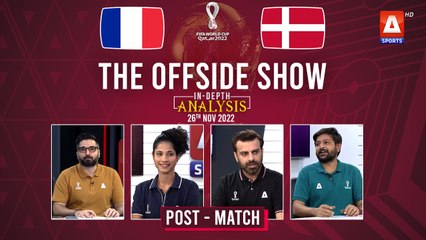 THE OFFSIDE SHOW | France vs Denmark | Post-Match | 26th Nov | FIFA World Cup Qatar 2022™